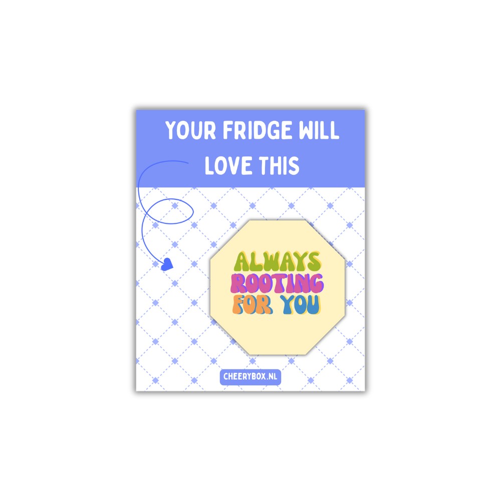 Rooting for you - Fridge Magnet