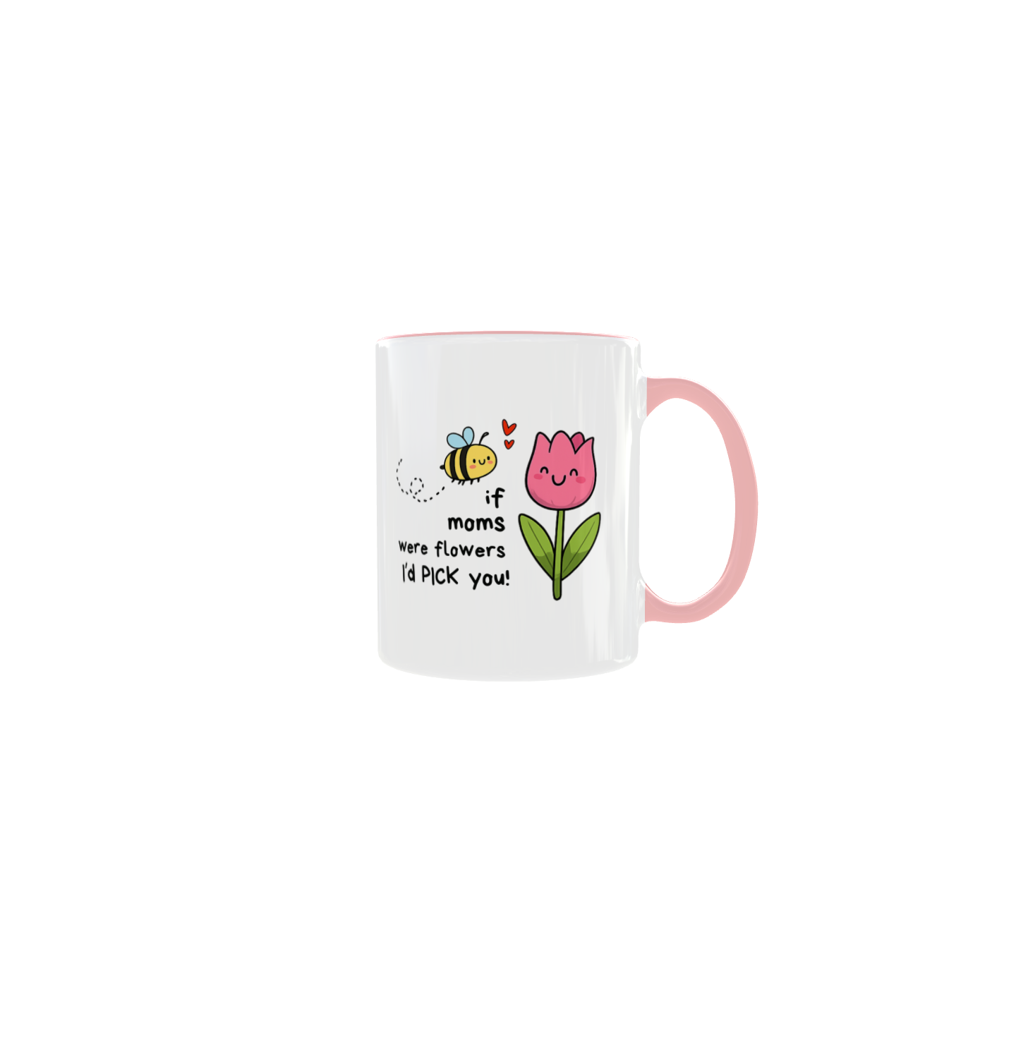 If Moms Were Flowers I'd Pick You Mug