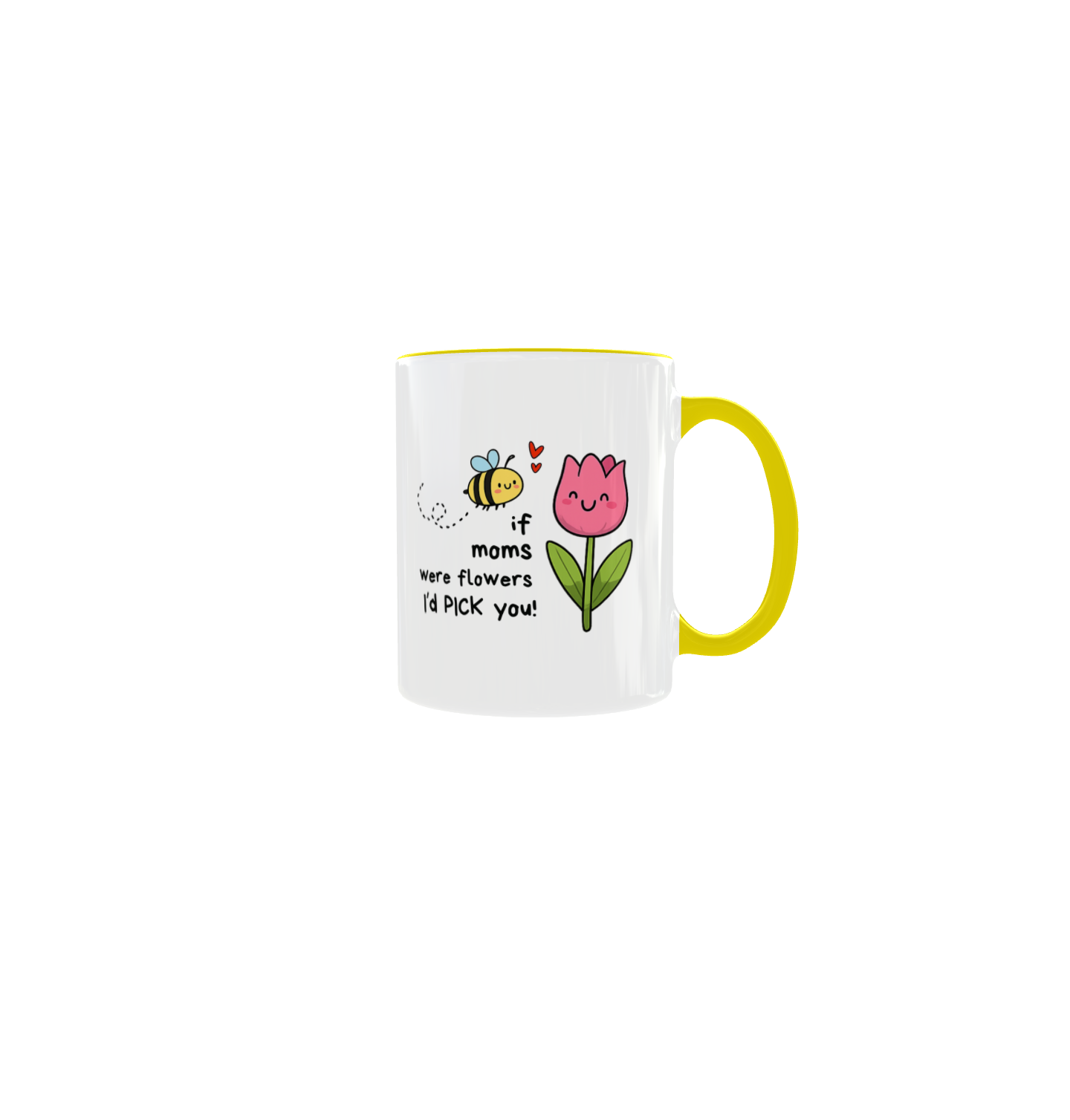 If Moms Were Flowers I'd Pick You Mug